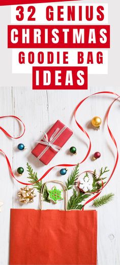 a red bag with christmas decorations around it and the words 32 genius christmas goodie bag ideas