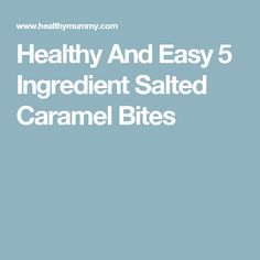 the health and easy 5 ingredient salted caramel bites is shown in this image