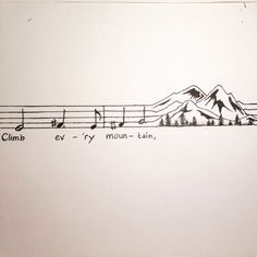 a drawing with musical notes and mountains in the background, on white paper that says climb ev try mountain - lain