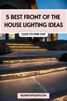 steps lit up with the words 5 best front of the house lighting ideas click to find out