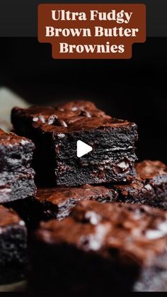 brownies stacked on top of each other with the words ultra fudgey brown butter brownies