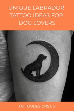 a dog sitting on top of a crescent with the words unique labrador tattoo ideas for dog lovers