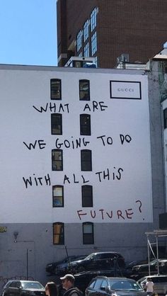 an advertisement on the side of a building that says what are we going to do with all this future?