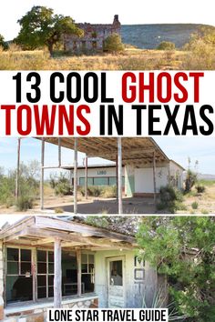 an old house with the words 13 cool ghost towns in texas on top and bottom