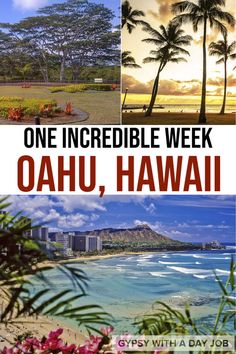 one incredible week in oahuu, hawaii with pictures of the beach and palm trees