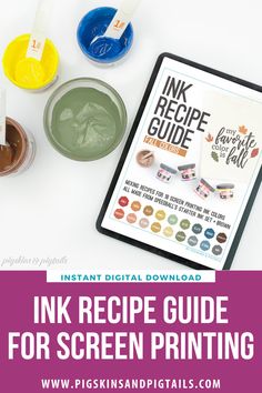 the ink recipe guide for screen printing is displayed on a tabletop with other supplies