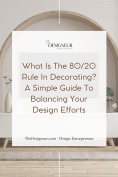 a living room with the text what is the 80 / 20 rules in decorating? a simple guide to balancing your design efforts