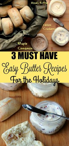 three different types of bread and butter on a cutting board with the words 3 must have easy butter recipes for the holidays