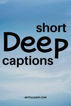 the words short deep captions against a blue sky