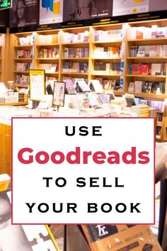 a sign that reads use goodreads to sell your book in front of bookshelves