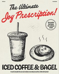 an advertisement for iced coffee and bagel with the words, the ultimate joy prescription