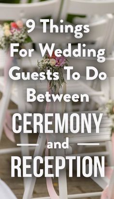 wedding chairs with pink ribbons and flowers on them, the words 9 things for wedding guests to do between ceremony and reception