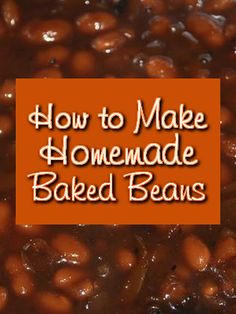 baked beans in a bowl with the words how to make homemade baked beans