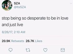 the tweet is posted to someone on their twitter account, which reads stop being so desperate to be in love and just live