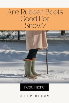 Are Rubber Boots
Good For
Snow? Cold Winter