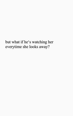 He She Quotes, How To Keep Him Wanting You, Biggest Ick List, He's Perfect Quotes, He’s Perfect Quotes, Can We Meet Again For The First Time, The Way He Looks At Her Pictures, How He Looks At Her, The Way He Looks At Her Quotes