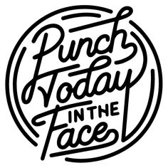 the words punch today in the face are black and white on a wooden background with scissors