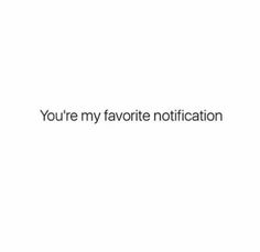 the words you're my favorite notification are shown in black on a white background