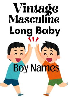 two boys with their hands up and the words vintage mascuine long baby boy names