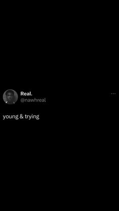 a black background with the words real @ naviheat and young & trying