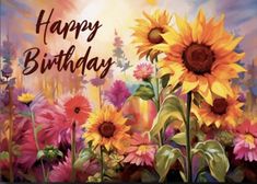 a birthday card with sunflowers and the words happy birthday