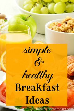 some breakfast foods are on a table with the words simple and healthy breakfast ideas