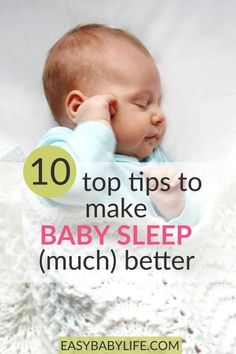 a baby sleeping on top of a blanket with the words 10 top tips to make baby sleep much better