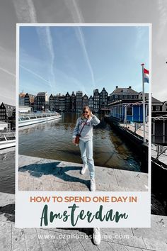 a person standing on a dock with the words how to spend one day in amsterdam