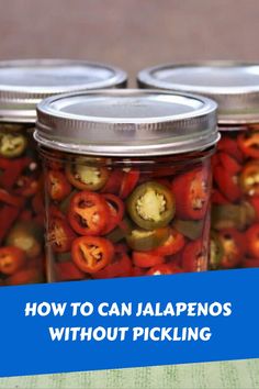 three jars filled with pickled peppers and the words how to can jalapenos without picking