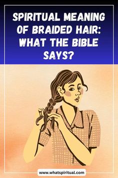 a woman braiding her hair with the words, what is it and why does it mean