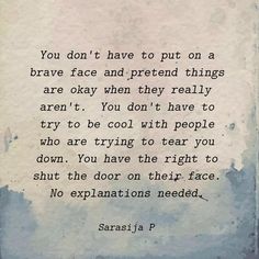 an old piece of paper with the words you don't have to put on a brave face and pretend things are okay when they really aren't