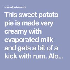 the text reads, this sweet potato pie is made very creamy with evaparated milk and gets a bit of a kick with rum also