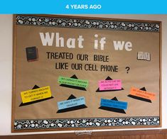 a bulletin board with words on it that say what if we treated our bible like our cell phone?