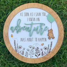 a wooden plaque that says as soon as i saw you, i knew an adventure was about to happen