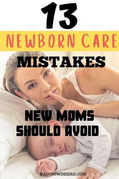 a woman laying in bed with her baby and the words 13 newborn care mistakes new moms should avoid