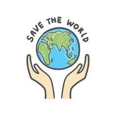 two hands holding the earth with save the world written on it