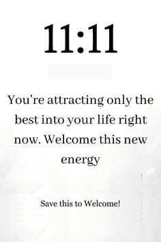 a white sign that says, 11 11 you're attracted only the best into your life right now welcome this new energy