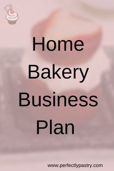 the words home bakery business plan are shown