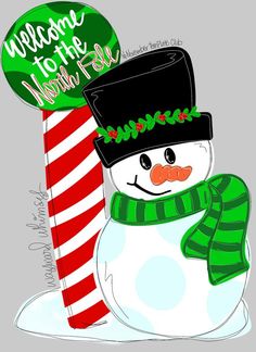 a snowman wearing a green hat and scarf next to a sign that says welcome to the north pole