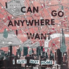 i can go anywhere i want just not home poster with cityscape in the background