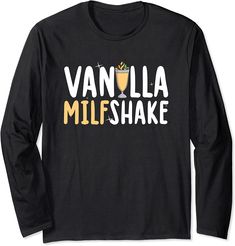 Vanilla Milfshake Funny Milf Hot Mom Long Sleeve T-shirt Long Sleeve T Shirt, Vanilla, Long Sleeve Tshirt, Funny, Long Sleeve, T Shirt