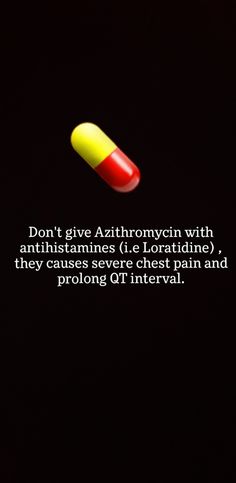 a red and yellow pill with the caption don't give azithromyncin with antihistams e lortidine, they cause severe chest pain and prolong