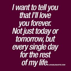 the quote i want to tell you that i'll love you forever