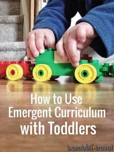 a child playing with legos on the floor and text overlay reads how to use emergent curriculum with toddlers