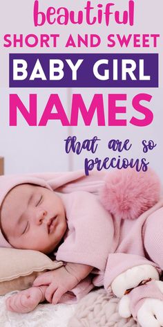 a baby sleeping on top of a blanket with the words, beautiful short and sweet baby girl names that are so precious