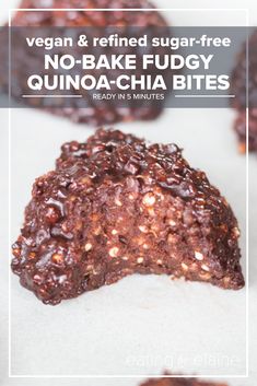 vegan and refried sugar - free no - bake fudgey quinoa - chia bites