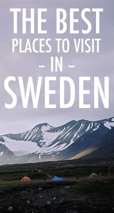 the best places to visit in sweden are on this poster, which features mountains and snow - capped peaks