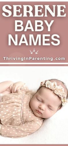 a baby sleeping on top of a white blanket with the words serene baby names above it