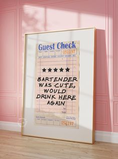 a framed poster with the words bartender was cute, would't drink here again