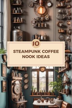 This pin showcases 10 creative steampunk-style coffee nook ideas. It features two images highlighting vintage clocks, metal accents, and cozy seating designed to inspire your coffee corner transformation.